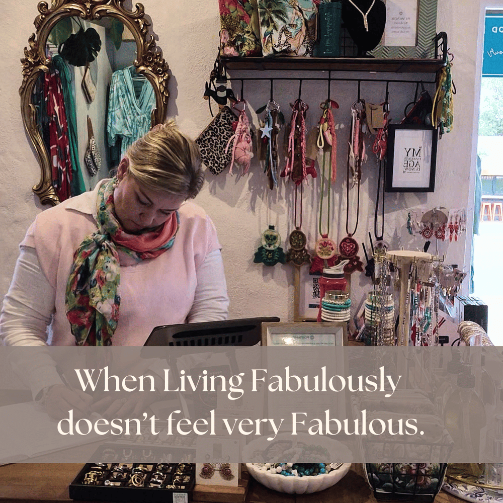 When Living Fabulously doesn't feel very Fabulous.