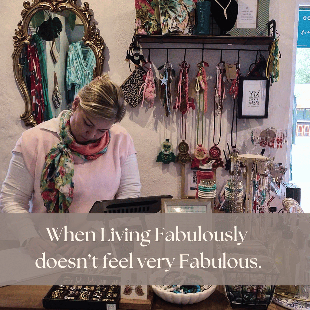 When Living Fabulously doesn't feel very Fabulous.